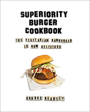 Load image into Gallery viewer, Superiority Burger Cookbook: The Vegetarian Hamburger Is Now Delicious