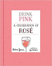 Load image into Gallery viewer, Drink Pink: A Celebration of Rosé