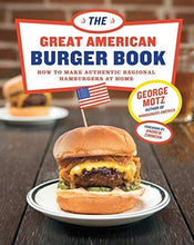 Load image into Gallery viewer, Great American Burger Book: How to Make Authentic Regional Hamburgers at Home