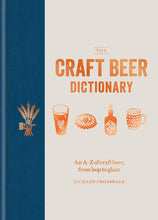 Load image into Gallery viewer, The Craft Beer Dictionary: An A-Z of craft beer, from hop to glass