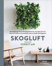 Load image into Gallery viewer, Skogluft: Norwegian Secrets for Bringing Natural Air and Light into Your Home and Office to Dramatically Improve Health and Happiness