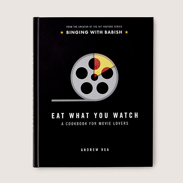Eat What You Watch: A Cookbook for Movie Lovers