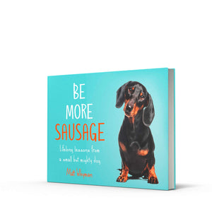 Be More Sausage: Lifelong lessons from a small but mighty dog