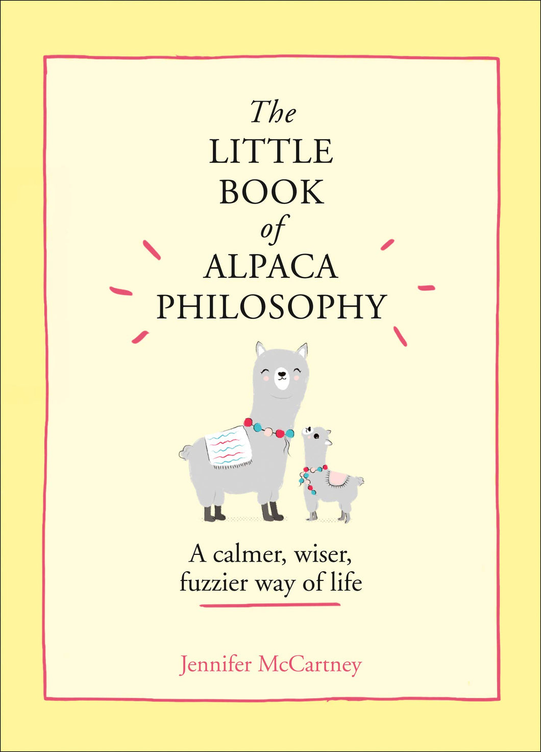 The Little Book of Alpaca Philosophy: A calmer, wiser, fuzzier way of life