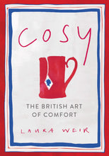 Load image into Gallery viewer, Cosy: The British Art of Comfort
