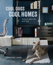 Load image into Gallery viewer, Cool Dogs Cool Homes: Living in Style with Your Dog
